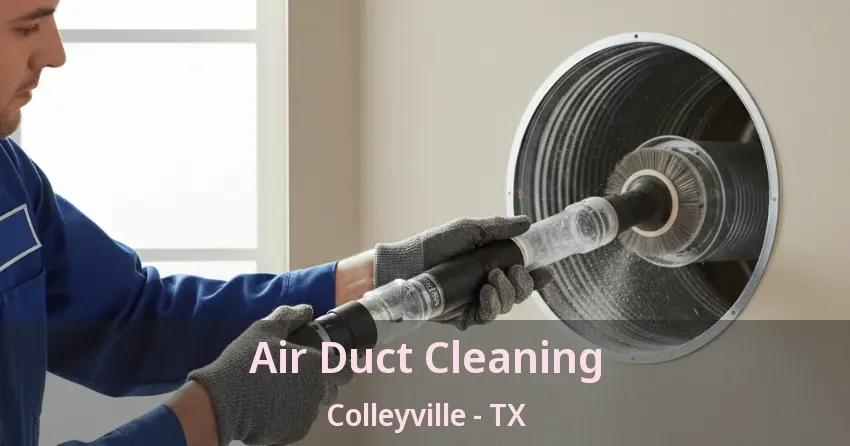 Air Duct Cleaning Colleyville - TX Air Duct Cleaning Colleyville - TX